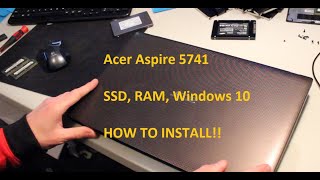 Acer Aspire 5741 Solid State Drive, RAM, and Windows 10 Install Tutorial