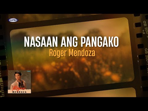 NASAAN ANG PANGAKO - Roger Mendoza (Lyric Video)