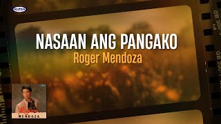 NASAAN ANG PANGAKO - Roger Mendoza (Lyric Video)