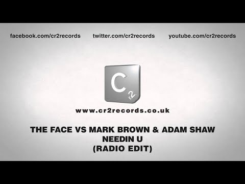The Face vs Mark Brown & Adam Shaw - Needin U (Radio Edit)