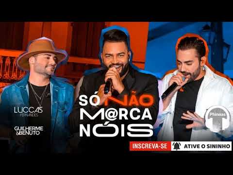 Lucas Fernandes parte. Guilherme e Benuto - Só Não Marca Nois