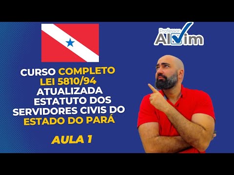 Lei 5810/94 ATUALIZADA - Estatuto dos Servidores Civis do Estado do Pará - Aula 1
