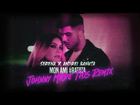 Serena ❌@AndreiBanuta. - Mon Ami #RaTaTa | Johnny Made This Remix