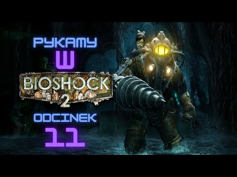 Zagrajmy w Bioshock 2 odc. 11 / PL