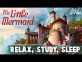 The Little Mermaid Music Ambience Relax Study Sleep