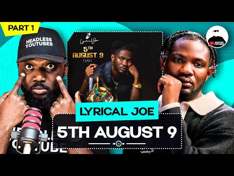 Lyrical Joe - 5th August 9 || BREAKDOWN (Part 1)