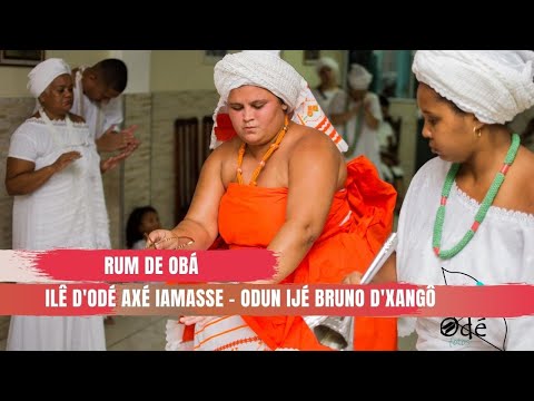 Rum de Oba  - Odu Ijé Do Ebomy Bruno  D'Xangô -  Ilê D'Odé Axé Iamasse