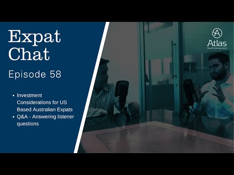 Expat Chat Episode 58 - Investment Considerations for US Based Australian Expats
