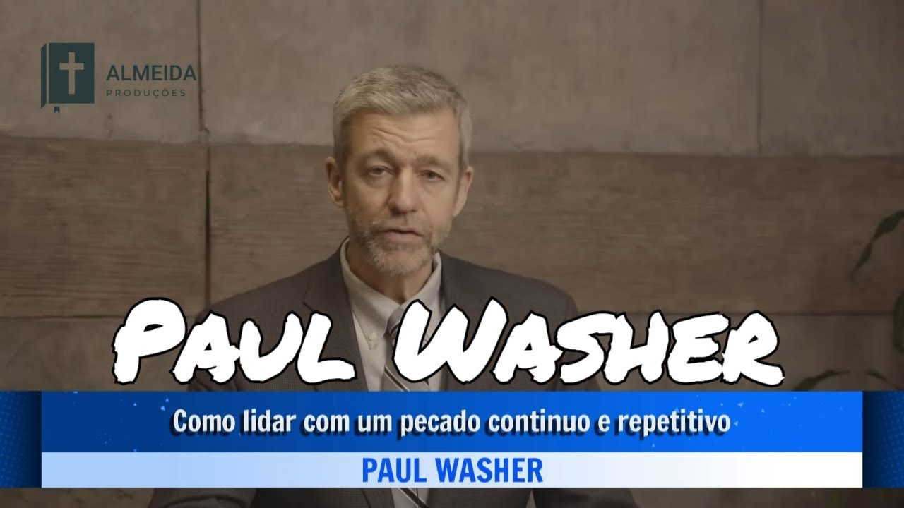 Paul Washer: Como lidar com um pecado contínuo e repetitivo - Dublado em Português