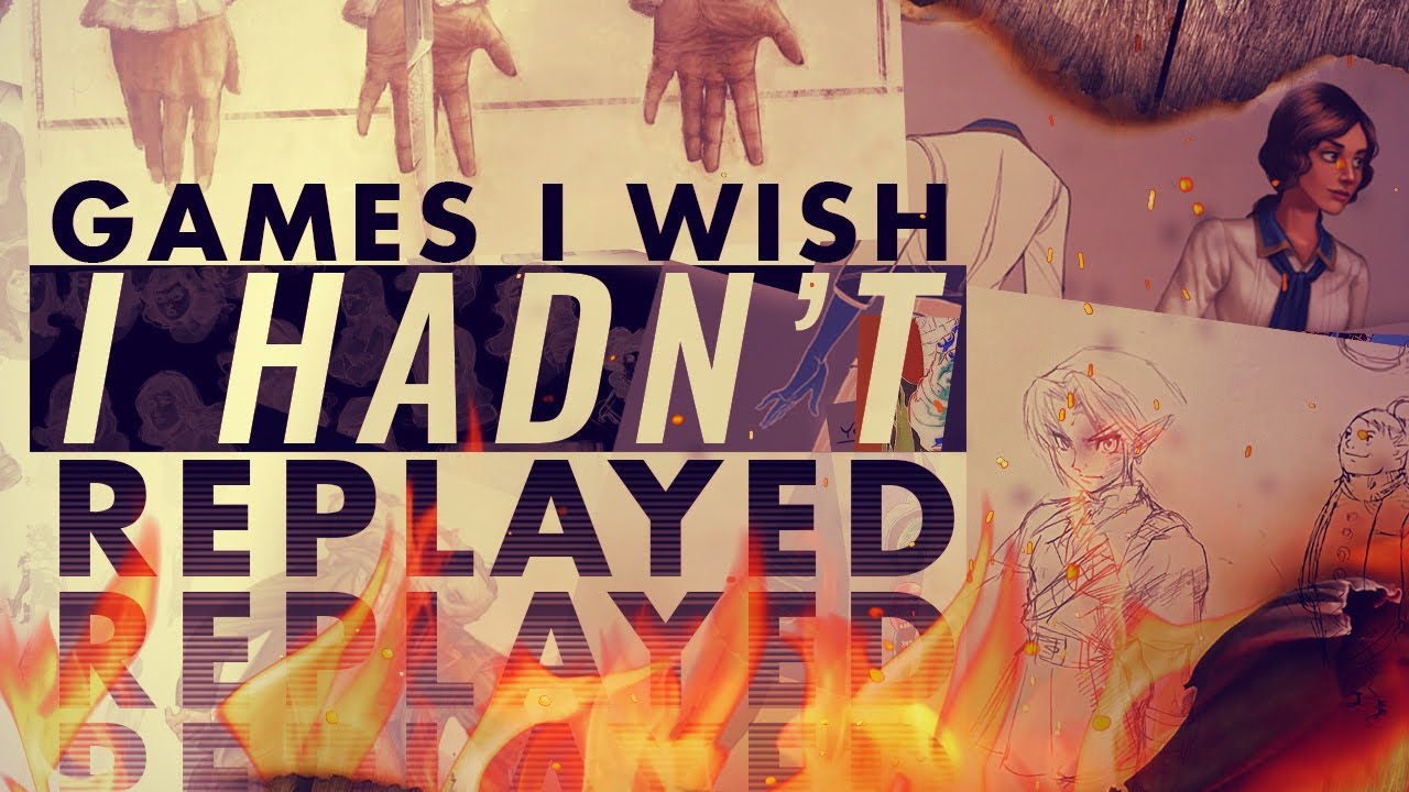 The Games I Wish I Never Replayed