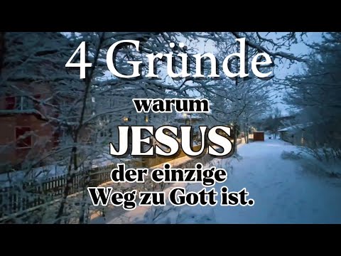 4 Gründe, warum Jesus der einzige Weg zu Gott ist