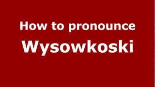 How to pronounce Wysowkoski