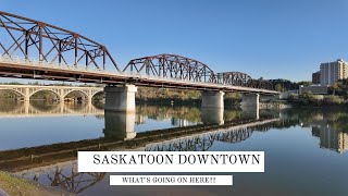 Saskatoon Downtown Tour – What’s It Really Like?”