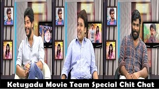 Ketugadu Movie Team Special Chit Chat