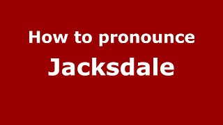 How to pronounce Jacksdale