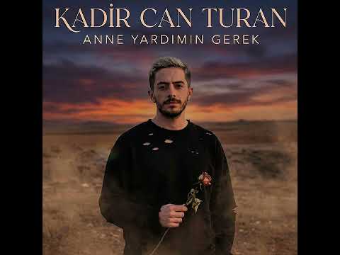 Kadir Can Turan - Anne Yardımın Gerek