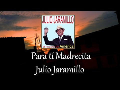 Julio Jaramillo - Para Ti Madrecita (Letra/Lyrics)