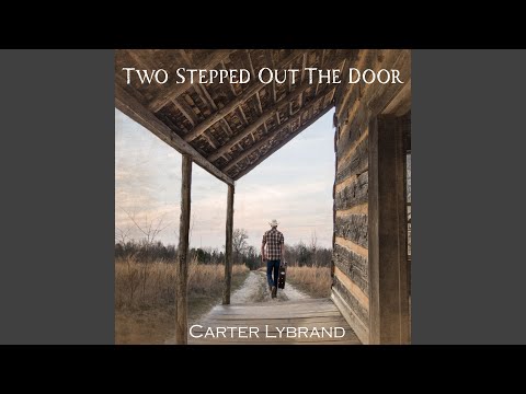 Two Stepped Out The Door - Carter Lybrand