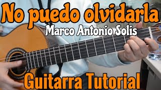 No Puedo Olvidarla - Tutorial de Guitarra ( Marco Antonio Solis ) Para Principiantes
