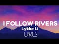 Lykke Li - I Follow Rivers (Lyrics)