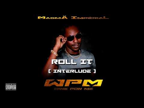 04. Magmä Impérial - Roll It