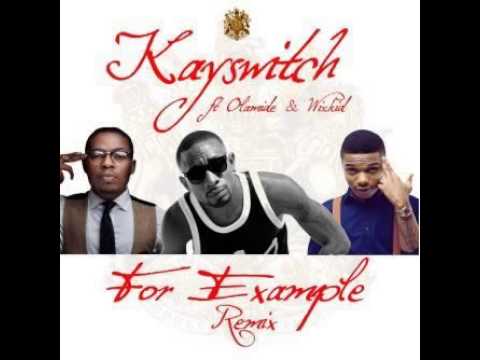 Kayswitch    For Example Remix Ft Wizkid & Olamide   YouTube