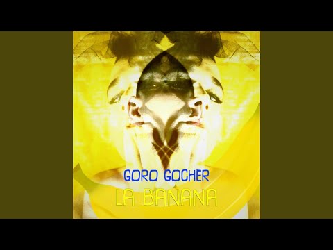 La Banana - Goro Gocher