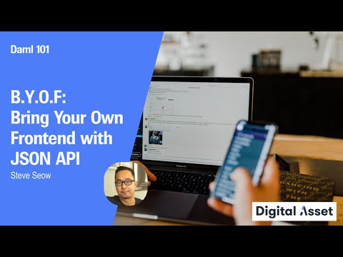 Daml 101: BYOF: Bring Your Own Frontend with JSON API [2022]