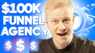 The ULTIMATE $100K Funnel Agency Guide