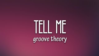 Groove Theory - Tell Me (Lyrics)