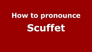 How to pronounce Scuffet