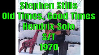 Stephen Stills - &quot;Old Times, Good Times &quot;- Stephen Stills - 1970 - Jimi Hendrix - Guitar solo
