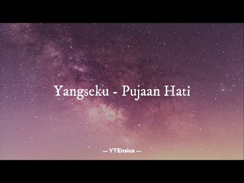 Yangseku - Pujaan Hati (Lirik Lagu)