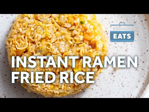 Instant Ramen Fried Rice | Serious Eats at Home