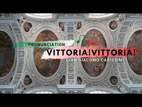 Vittoria! Vittoria! (Gian Giacomo Carissimi) - Pronunciation guide