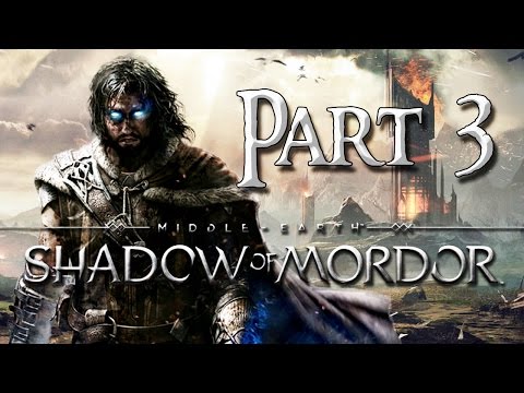 Middle Earth: Shadow of Mordor - Gameplay Walkthrough Part 3 - 1080p - XboxOne - PS4