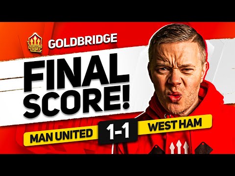 SHOCKING! MAN UNITED 1-1 WEST HAM! GOLDBRIDGE MATCH REACTION