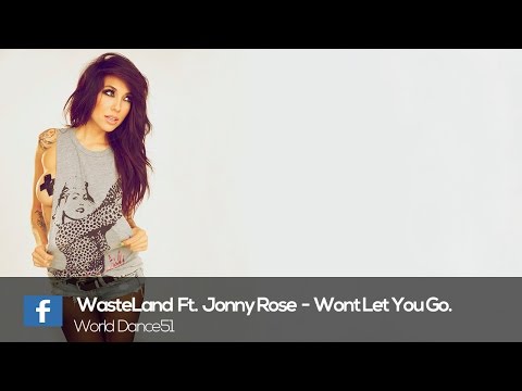 WasteLand Ft. Jonny Rose - Won't Let You Go.