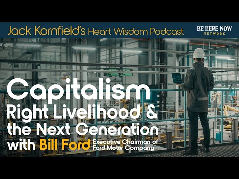 Jack Kornfield & Bill Ford on Capitalism, Right Livelihood, & the Next Generation - Heart Wisdom 206