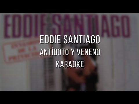 Antídoto Y Veneno - Eddie Santiago // Karaoke con Letra