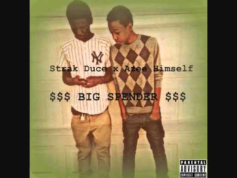 Azee Himself Ft. Strak Duce Big Spender