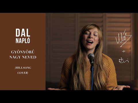 Gyönyörű Nagy Neved // Hillsong Cover - DAL NAPLÓ