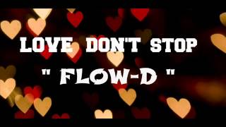 Flow-D - Love Don't Stop