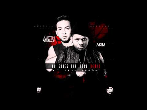 "Preview" Akim - Justin Quiles ft Predikador - No sabes del amor (Remix)