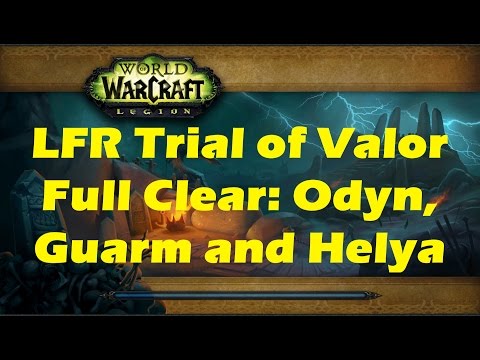 WoW Legion LFR Trial of Valor raid: (Odyn, Guarm, Helya) Full clear Playthrough (Patch 7.1)