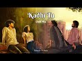 Kadhi Tu / कधी तू (Chil mix) Yadnesh - VYMusic • 🤍🦋 Marathi Lofi