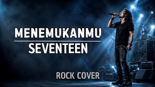 Download lagu Menemukanmu - Seventeen Rock Cover by Dey Studio mp3
