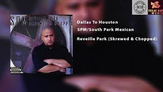 SPM/South Park Mexican - Dallas To Houston (Screwed &amp; Chopped)