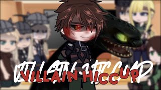 Past how to train your dragon react to Villain Hic