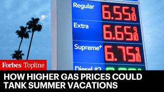 Higher Gas Prices Could Tank Summer Vacations As Gas Hits $40-A-Gallon